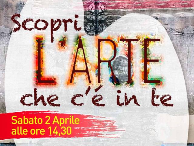 Scopri l’arte che c’è in te sabato 2 aprile!